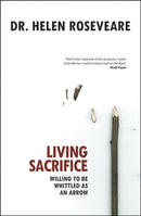 Living Sacrifice : Willing to be Whittled as an Arrow-9781845502942