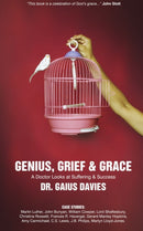 Genius, Grief & Grace : A Doctor Looks at Suffering & Success-9781845503598