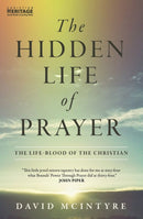 The Hidden Life of Prayer : The life-blood of the Christian-9781845505868