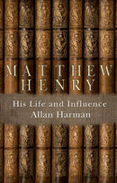 Matthew Henry : His Life and Influence-9781845507831