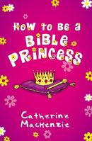 How to Be a Bible Princess-9781845508258