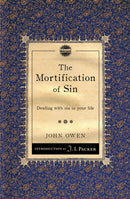 The Mortification of Sin : Dealing with sin in your life-9781845509774