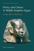 Poetry and Culture in Middle Kingdom Egypt : A Dark Side to Perfection-9781845537708
