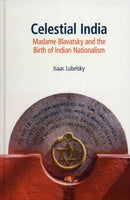 Celestial India : Madame Blavatsky and the Birth of Indian Nationalism-9781845539221