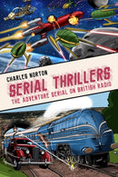 Serial Thrillers: The Adventure Serial on British Radio-9781845832483