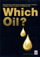 Which Oil? : Choosing the Right Oils & Greases for Your Vintage, Antique, Classic or Collector Car-9781845843656