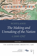 Scotland: The Making and Unmaking of the Nation c.1100-1707 : Volume 1:The Scottish Nation: Origins to c. 1500-9781845860042