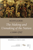 Scotland: The Making and Unmaking of the Nation c.1100-1707 : Volume 3 Readings, c1100-1500-9781845860059