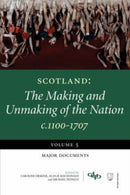 Scotland: The Making and Unmaking of the Nation : Volume 5 Major Documents-9781845860301