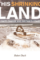 This Shrinking Land : Climate Change and Britain's Coasts-9781845861186