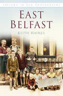 East Belfast : Ireland in Old Photographs-9781845887780