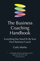 The Business Coaching Handbook : Everything You Need to Be Your Own Business Coach-9781845900601