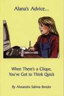 Alana's Advice... : When There's a Clique, You've Got to Think Quick-9781845900755
