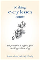 Making Every Lesson Count : Six principles to support great teaching and learning-9781845909734