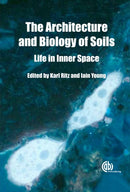 Architecture and Biology of Soils : Life in Inner Space-9781845935320