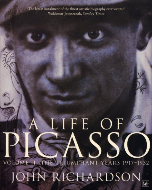 A Life of Picasso Volume III : The Triumphant Years, 1917-1932-9781845951290