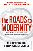 The Roads to Modernity : The British, French and American Enlightenments-9781845951412