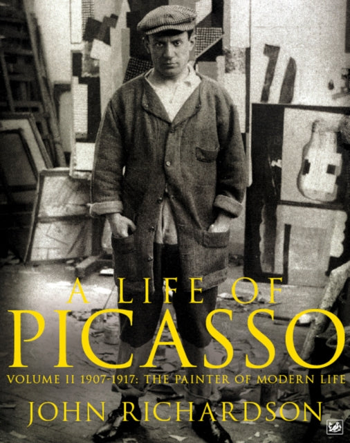 A Life of Picasso Volume II : 1907 1917: The Painter of Modern Life-9781845951566
