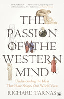 The Passion Of The Western Mind : Understanding the Ideas That Have Shaped Our World View-9781845951627