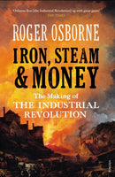 Iron, Steam & Money : The Making of the Industrial Revolution-9781845952129