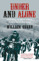 Under and Alone : Infiltrating the World's Most Violent Motorcycle Gang-9781845962500