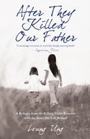 After They Killed Our Father : A Refugee from the Killing Fields Reunites with the Sister She Left Behind-9781845963088