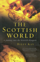 The Scottish World : A Journey Into the Scottish Diaspora-9781845963170