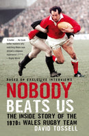 Nobody Beats Us : The Inside Story of the 1970s Wales Rugby Team-9781845967314