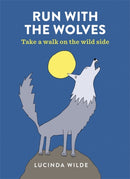 Run with the Wolves : Take a walk on the wild side-9781846015823