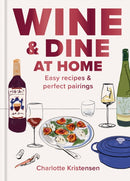 Wine and Dine at Home : Easy recipes and perfect pairings-9781846016424