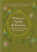 Flowers, Fields and Forests : Simple Embroidery Projects Inspired by Nature-9781846017056