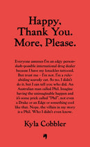 Happy, Thank You. More, Please. : How I got grateful, stayed mortified, and learned to trust the universe.-9781846017278