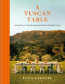 A Tuscan Table : Italian vegetarian recipes for every season-9781846017285