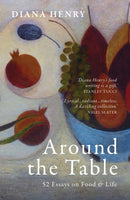 6th October, 7.30pm - Diana Henry in conversation with Roopa Gulati, Around The Table: 52 Essays On Food and Life