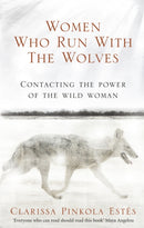 Women Who Run With The Wolves : Contacting the Power of the Wild Woman-9781846041099