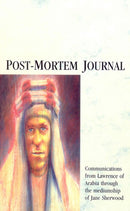 Post-Mortem Journal : Communications from Lawrence of Arabia through the mediumship of Jane Sherwood-9781846041990