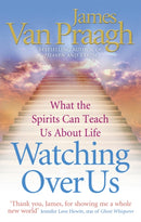 Watching Over Us : What the Spirits Can Teach Us About Life-9781846042164