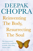 Reinventing the Body, Resurrecting the Soul : How to Create a New Self-9781846042270