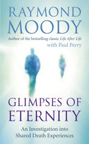 Glimpses of Eternity : An investigation into shared death experiences-9781846042539