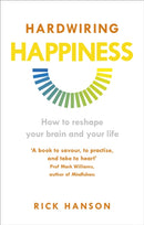 Hardwiring Happiness : How to reshape your brain and your life-9781846043574