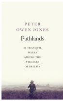 Pathlands : 21 Tranquil Walks Among the Villages of Britain-9781846044441