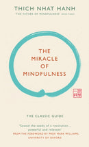 The Miracle of Mindfulness (Gift edition) : The classic guide by the world's most revered master-9781846044823