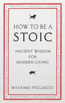 How To Be A Stoic : Ancient Wisdom for Modern Living-9781846045073