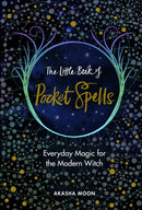 The Little Book of Pocket Spells : Everyday Magic for the Modern Witch-9781846045806