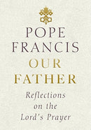 Our Father : Reflections on the Lord's Prayer-9781846045905