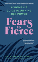 Fears to Fierce : A Woman's Guide to Owning Her Power-9781846046513
