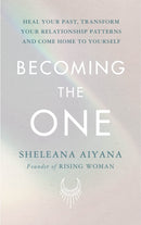 Becoming the One : Heal Your Past, Transform Your Relationship Patterns and Come Home to Yourself-9781846046865