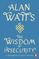 Wisdom Of Insecurity : A Message for an Age of Anxiety-9781846047015