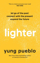 Lighter : Let Go of the Past, Connect with the Present, and Expand The Future-9781846047121