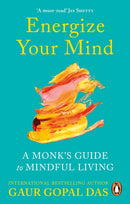Energize Your Mind : A Monk's Guide to Mindful Living-9781846047404